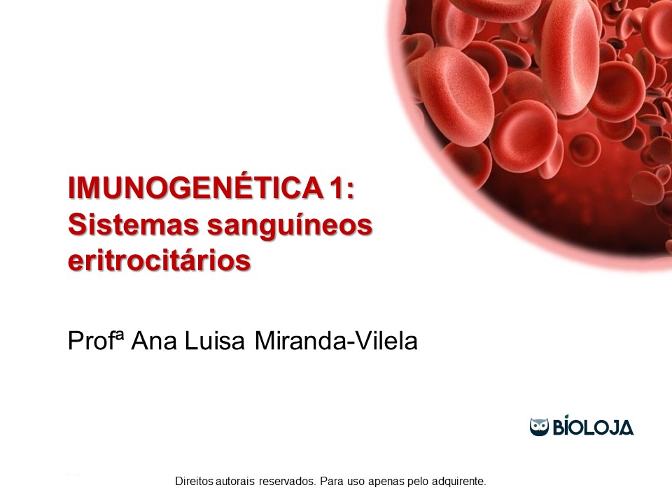 Imunogenética 1: Sistemas sanguíneos eritrocitários slide 0